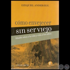 COMO ENVEJECER SIN SER VIEJO - 2 Edicin - Autor: EZEQUIEL ANDER-EGG - Ao 2011